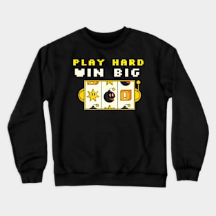 Play Hard Win Big Crewneck Sweatshirt